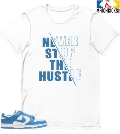 T-Shirt - Nike Dunk Low University Blue - Sneaker-Matching T-Shirt (Never Stop The Hustle)