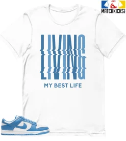 T-Shirt - Nike Dunk Low University Blue - Sneaker-Matching T-Shirt (LIVING MY BEST LIFE)