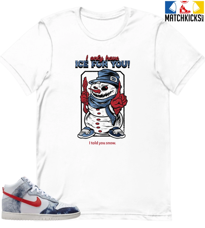 T-Shirt - Nike Dunk High Washed Denim Pack - Sneaker-Matching T-Shirt (Snowman Ice For You) 3 T-Shirt - Nike Dunk High Washed Denim Pack - Sneaker-Matching T-Shirt (Snowman Ice For You)