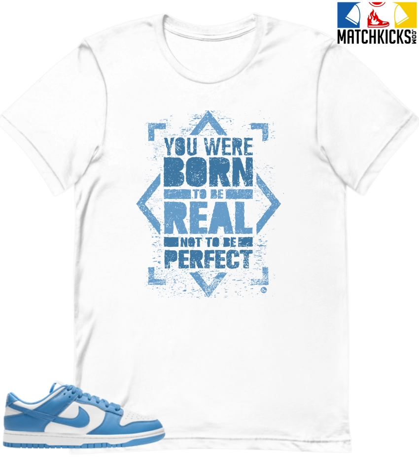 T-Shirt - Nike Dunk Low University Blue - Sneaker-Matching T-Shirt (Born To Be REAL) 3 T-Shirt - Nike Dunk Low University Blue - Sneaker-Matching T-Shirt (Born To Be REAL)