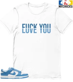 T-Shirt - Nike Dunk Low University Blue - Sneaker-Matching T-Shirt (F You - Love You)