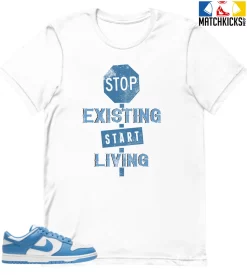 T-Shirt - Nike Dunk Low University Blue - Sneaker-Matching T-Shirt (Stop Existing Start Living)