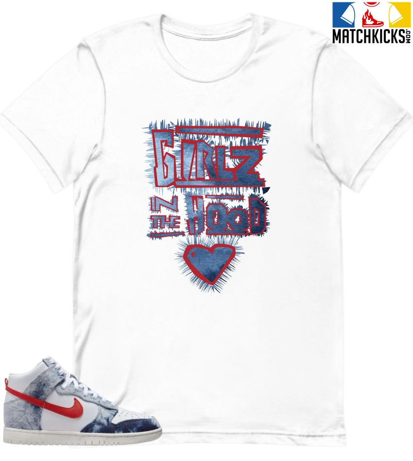T-Shirt - Nike Dunk High Washed Denim Pack - Sneaker-Matching T-Shirt (Girlz In The Hood) 3 T-Shirt - Nike Dunk High Washed Denim Pack - Sneaker-Matching T-Shirt (Girlz In The Hood)