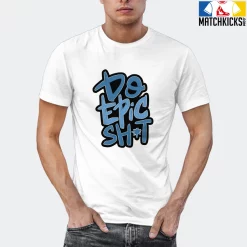 T-Shirt - Nike Dunk Low University Blue - Sneaker-Matching T-Shirt (DO EPIC SHiT) 21 T-Shirt - Nike Dunk Low University Blue - Sneaker-Matching T-Shirt (DO EPIC SHiT) -Nike Dunk shop online mockupGenerator 10963