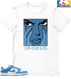T-Shirt - Nike Dunk Low University Blue - Sneaker-Matching T-Shirt (If Only You Knew)