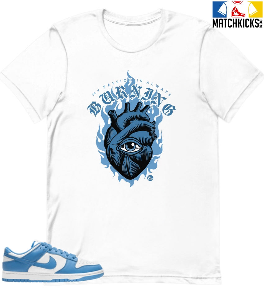 T-Shirt - Nike Dunk Low University Blue - Sneaker-Matching T-Shirt (My Passion Is Always Burning) 3 T-Shirt - Nike Dunk Low University Blue - Sneaker-Matching T-Shirt (My Passion Is Always Burning)