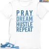 T-Shirt - Nike Dunk Low University Blue - Sneaker-Matching T-Shirt (PRAY DREAM HUSTLE REPEAT)