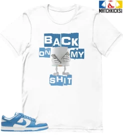 T-Shirt - Nike Dunk Low University Blue - Sneaker-Matching T-Shirt (Back On My Shit)
