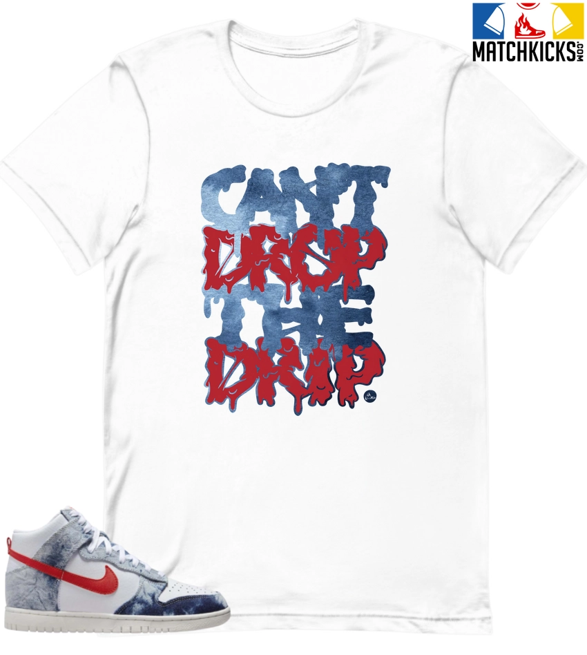 T-Shirt - Nike Dunk High Washed Denim Pack - Sneaker-Matching T-Shirt (Cant Drop The Drip) 3 T-Shirt - Nike Dunk High Washed Denim Pack - Sneaker-Matching T-Shirt (Cant Drop The Drip)