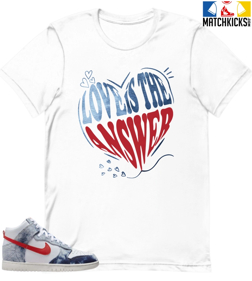 T-Shirt - Nike Dunk High Washed Denim Pack - Sneaker-Matching T-Shirt (Love Is The Answer) 3 T-Shirt - Nike Dunk High Washed Denim Pack - Sneaker-Matching T-Shirt (Love Is The Answer)