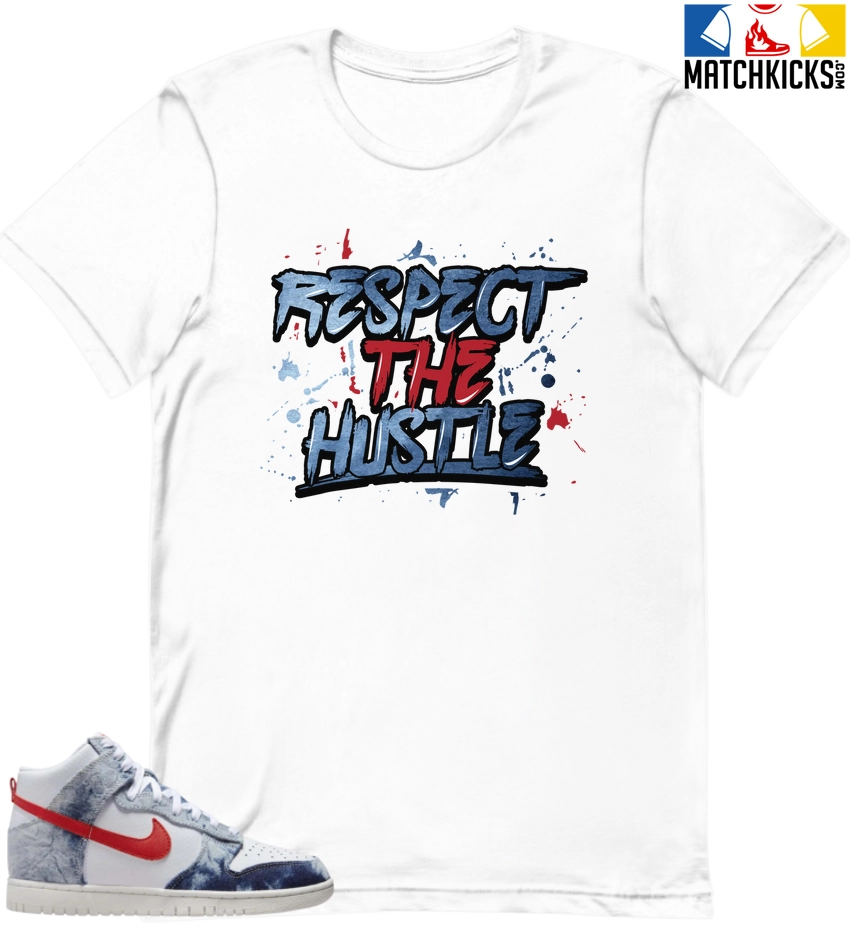 T-Shirt - Nike Dunk High Washed Denim Pack - Sneaker-Matching T-Shirt (RESPECT THE HUSTLE) 3 T-Shirt - Nike Dunk High Washed Denim Pack - Sneaker-Matching T-Shirt (RESPECT THE HUSTLE)
