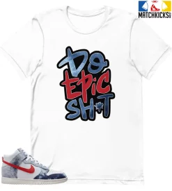 T-Shirt - Nike Dunk High Washed Denim Pack - Sneaker-Matching T-Shirt (DO EPIC SHiT)