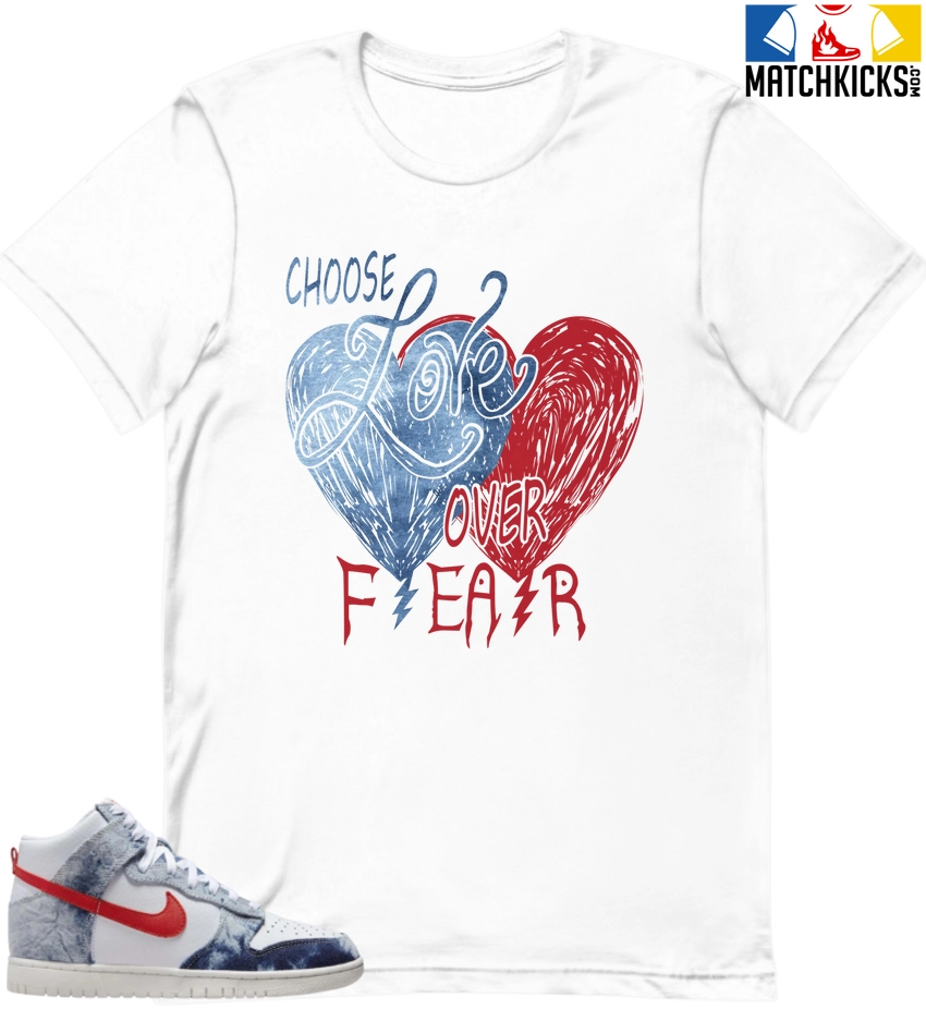 T-Shirt - Nike Dunk High Washed Denim Pack - Sneaker-Matching T-Shirt (Choose LOVE Over Fear) 3 T-Shirt - Nike Dunk High Washed Denim Pack - Sneaker-Matching T-Shirt (Choose LOVE Over Fear)