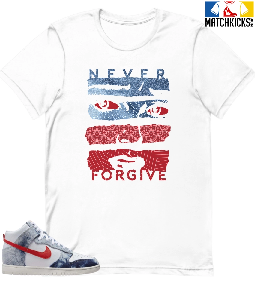 T-Shirt - Nike Dunk High Washed Denim Pack - Sneaker-Matching T-Shirt (Never Forgive) 3 T-Shirt - Nike Dunk High Washed Denim Pack - Sneaker-Matching T-Shirt (Never Forgive)