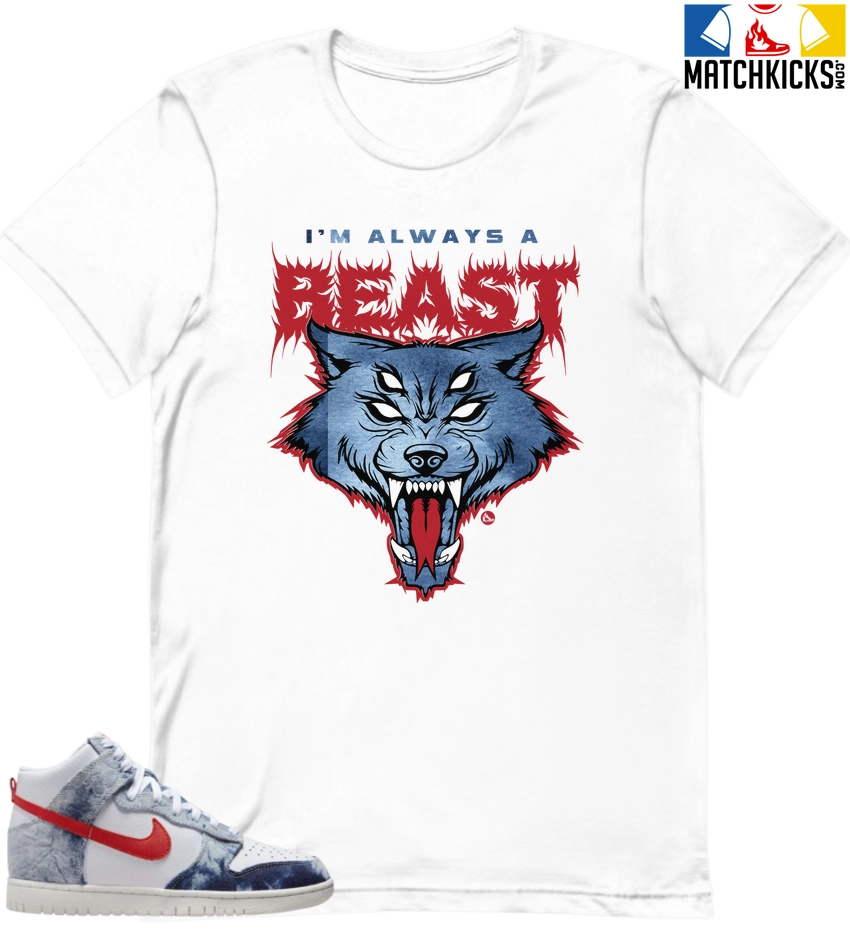 T-Shirt - Nike Dunk High Washed Denim Pack - Sneaker-Matching T-Shirt (Im Always A BEAST) 3 T-Shirt - Nike Dunk High Washed Denim Pack - Sneaker-Matching T-Shirt (Im Always A BEAST)