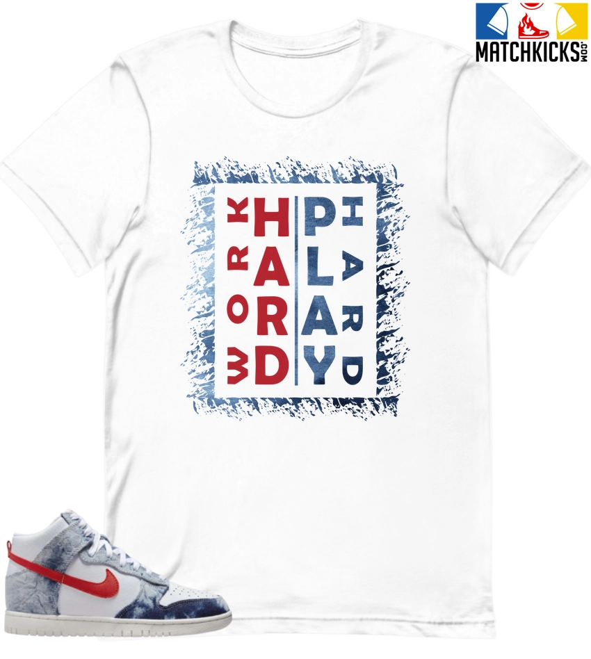 T-Shirt - Nike Dunk High Washed Denim Pack - Sneaker-Matching T-Shirt (Work Hard Play Hard) 3 T-Shirt - Nike Dunk High Washed Denim Pack - Sneaker-Matching T-Shirt (Work Hard Play Hard)