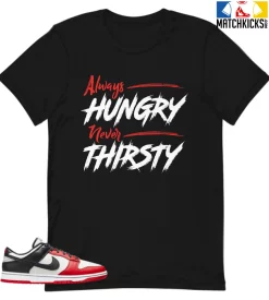 T-Shirt - Nike Dunk Low EMB NBA 75th Anniversary Chicago - Sneaker-Matching T-Shirt (Always HUNGRY Never THIRSTY)