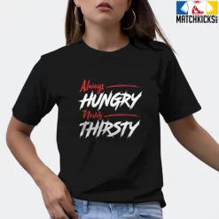 T-Shirt - Nike Dunk Low EMB NBA 75th Anniversary Chicago - Sneaker-Matching T-Shirt (Always HUNGRY Never THIRSTY) -Nike Dunk shop online mockupGenerator 2824