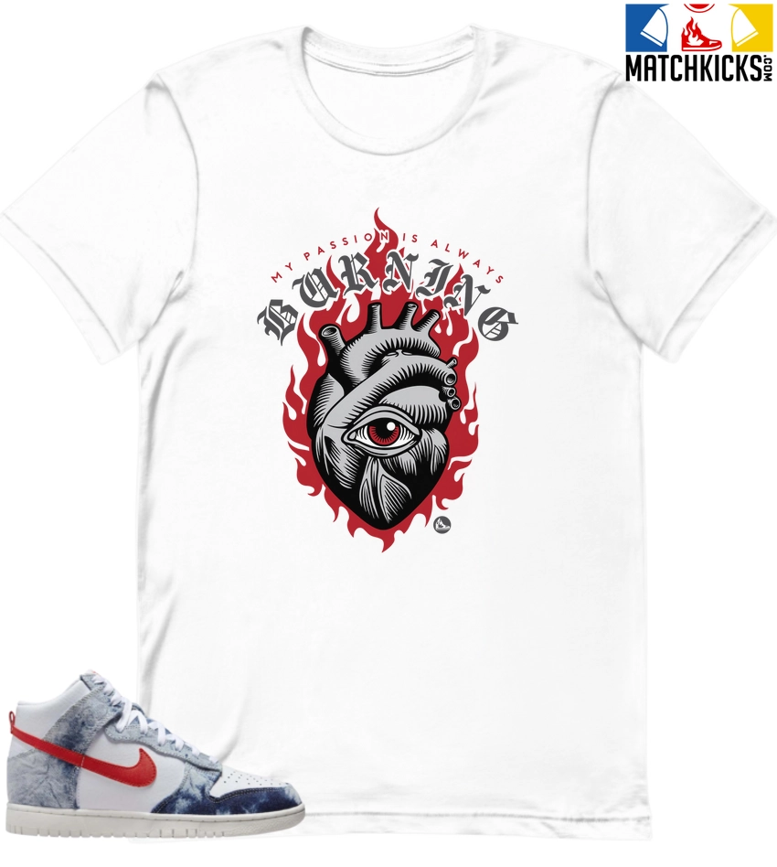 T-Shirt - Nike Dunk High Washed Denim Pack - Sneaker-Matching T-Shirt (My Passion Is Always Burning) 3 T-Shirt - Nike Dunk High Washed Denim Pack - Sneaker-Matching T-Shirt (My Passion Is Always Burning)
