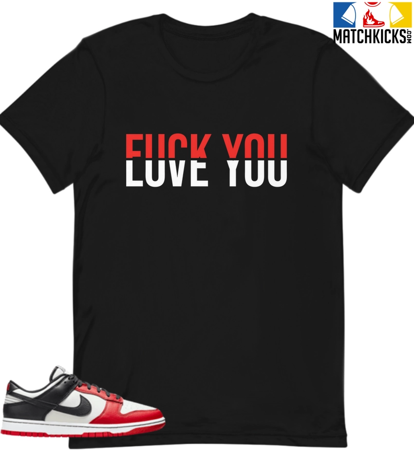 T-Shirt - Nike Dunk Low EMB NBA 75th Anniversary Chicago - Sneaker-Matching T-Shirt (F You - Love You) 3 T-Shirt - Nike Dunk Low EMB NBA 75th Anniversary Chicago - Sneaker-Matching T-Shirt (F You - Love You)