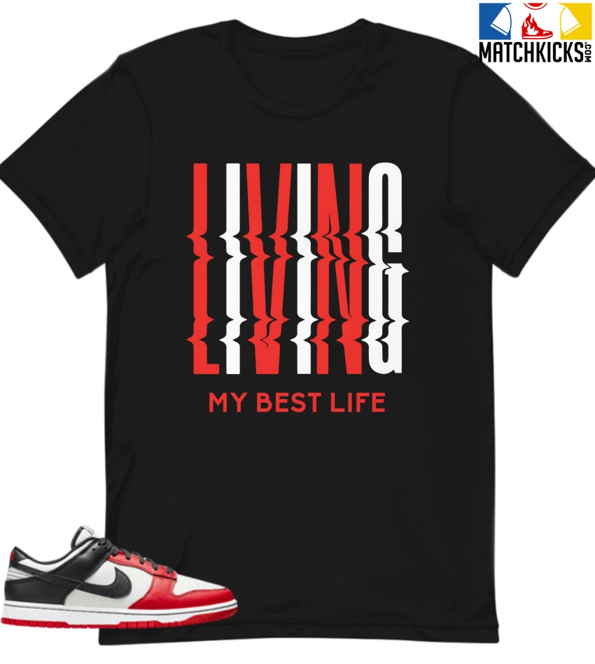T-Shirt - Nike Dunk Low EMB NBA 75th Anniversary Chicago - Sneaker-Matching T-Shirt (LIVING MY BEST LIFE) 3 T-Shirt - Nike Dunk Low EMB NBA 75th Anniversary Chicago - Sneaker-Matching T-Shirt (LIVING MY BEST LIFE)