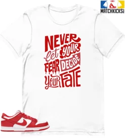 T-Shirt - Nike Dunk Low University Red (2020) - Sneaker-Matching T-Shirt (Never Let Fear Decide)