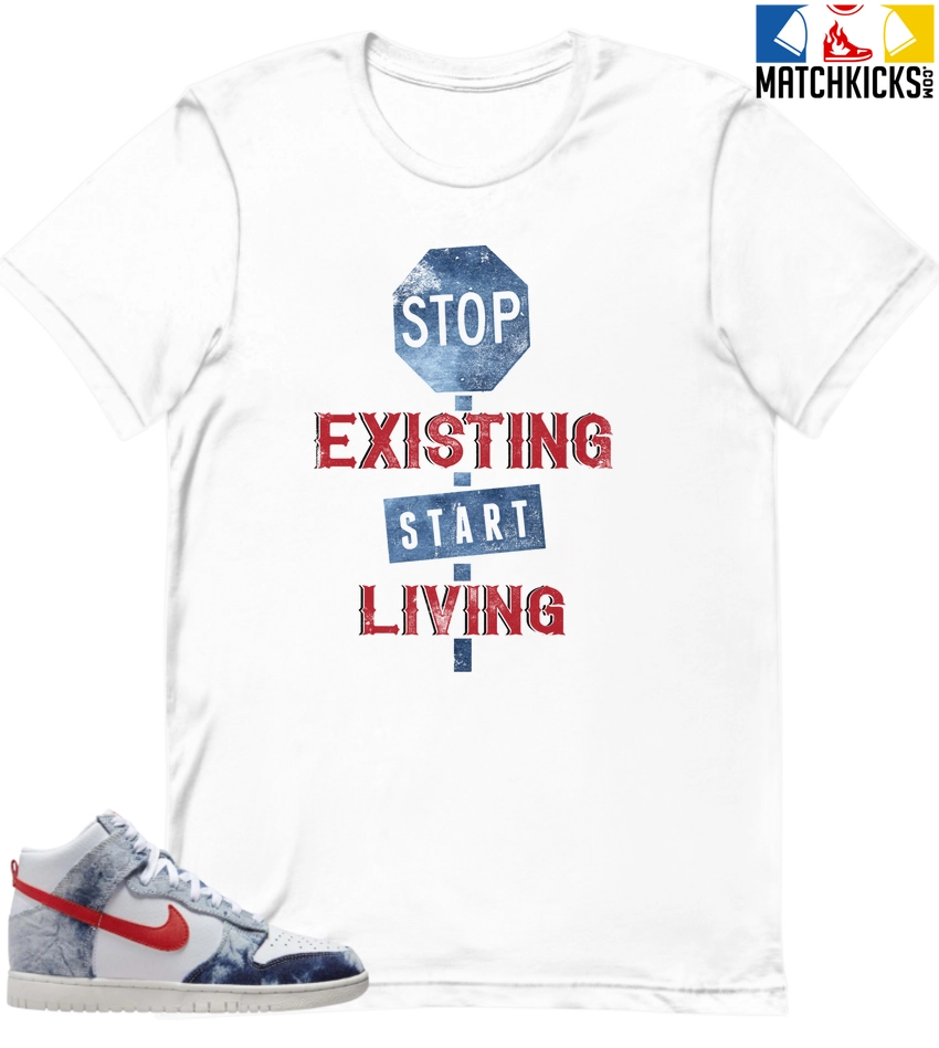 T-Shirt - Nike Dunk High Washed Denim Pack - Sneaker-Matching T-Shirt (Stop Existing Start Living) 3 T-Shirt - Nike Dunk High Washed Denim Pack - Sneaker-Matching T-Shirt (Stop Existing Start Living)