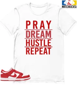 T-Shirt - Nike Dunk Low University Red (2020) - Sneaker-Matching T-Shirt (PRAY DREAM HUSTLE REPEAT)