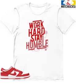 T-Shirt - Nike Dunk Low University Red (2020) - Sneaker-Matching T-Shirt (Work Hard Stay Humble)