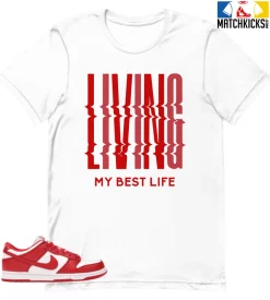 T-Shirt - Nike Dunk Low University Red (2020) - Sneaker-Matching T-Shirt (LIVING MY BEST LIFE)