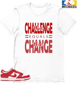 T-Shirt - Nike Dunk Low University Red (2020) - Sneaker-Matching T-Shirt (the Challenge = The Change)