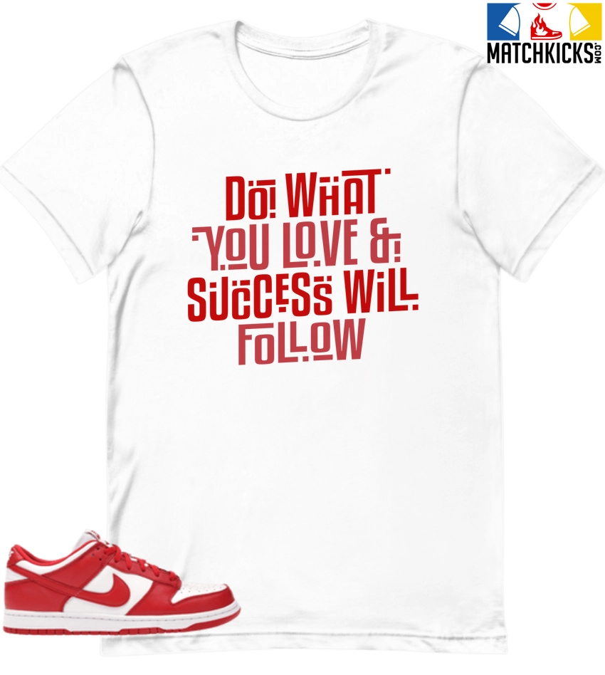T-Shirt - Nike Dunk Low University Red (2020) - Sneaker-Matching T-Shirt (Do What You Love) 3 T-Shirt - Nike Dunk Low University Red (2020) - Sneaker-Matching T-Shirt (Do What You Love)