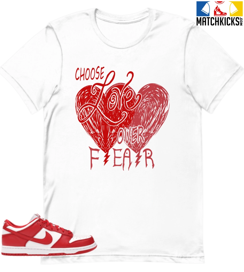 T-Shirt - Nike Dunk Low University Red (2020) - Sneaker-Matching T-Shirt (Choose LOVE Over Fear) 3 T-Shirt - Nike Dunk Low University Red (2020) - Sneaker-Matching T-Shirt (Choose LOVE Over Fear)
