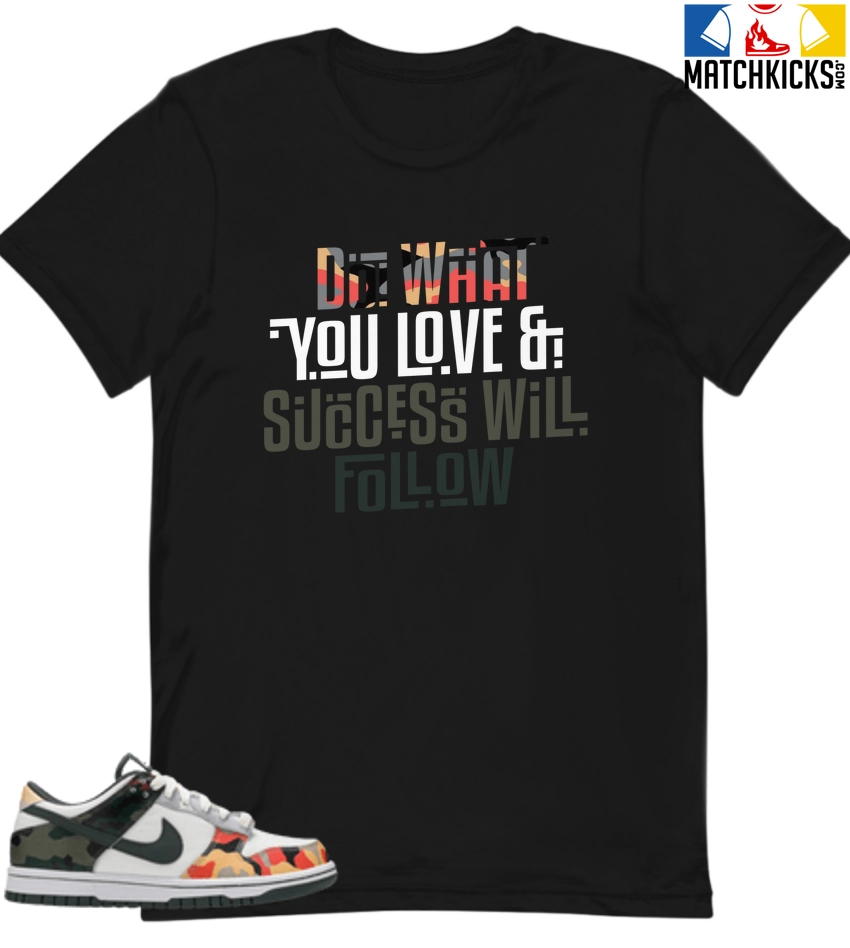 T-Shirt - Nike Dunk Low SE GS Sail Multi-Camo - Sneaker-Matching T-Shirt (Do What You Love) 3 T-Shirt - Nike Dunk Low SE GS Sail Multi-Camo - Sneaker-Matching T-Shirt (Do What You Love)