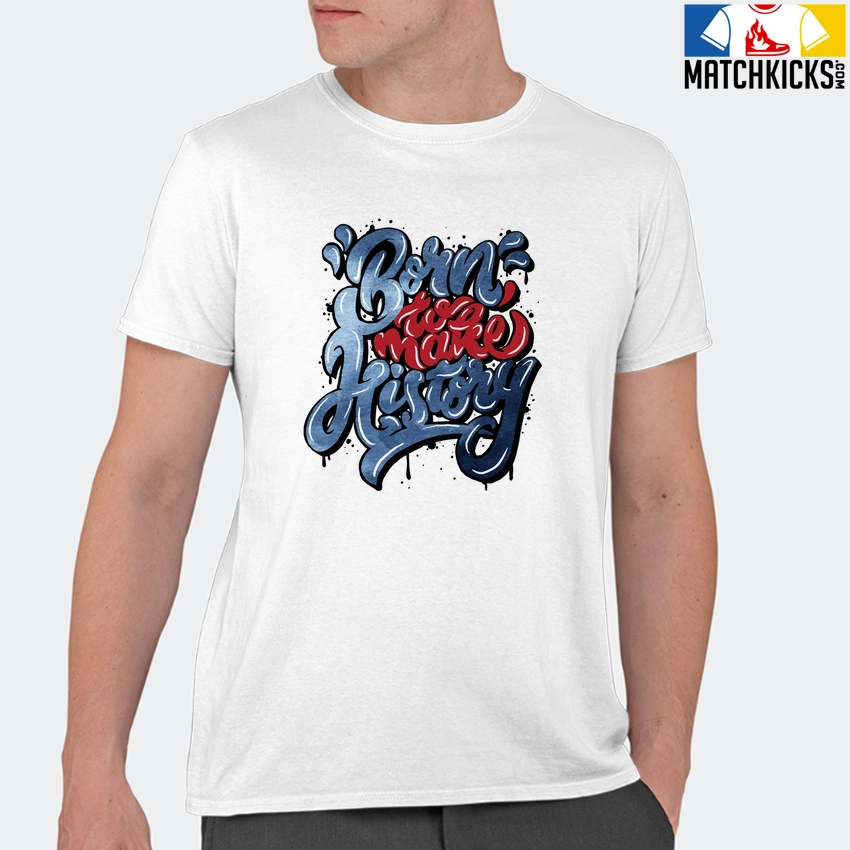 T-Shirt - Nike Dunk High Washed Denim Pack - Sneaker-Matching T-Shirt (Born To Make History) 11 T-Shirt - Nike Dunk High Washed Denim Pack - Sneaker-Matching T-Shirt (Born To Make History) - Image 9